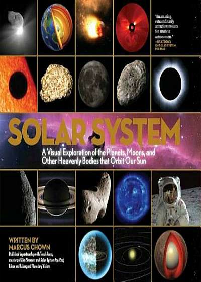 Solar System: A Visual Exploration of All the Planets, Moons and Other Heavenly Bodies That Orbit Our Sun, Hardcover