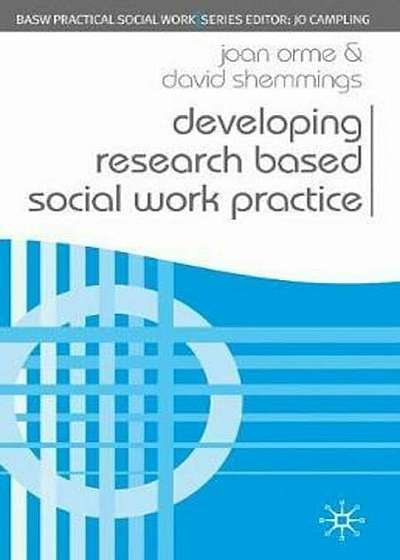 Coperta cărții Developing Research Based Social Work Practice, Paperback de Joan Orme