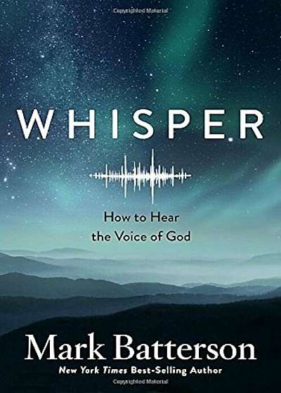 Whisper: How to Hear the Voice of God, Hardcover