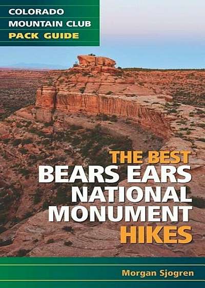 The Best Bears Ears National Monument Hikes, Paperback