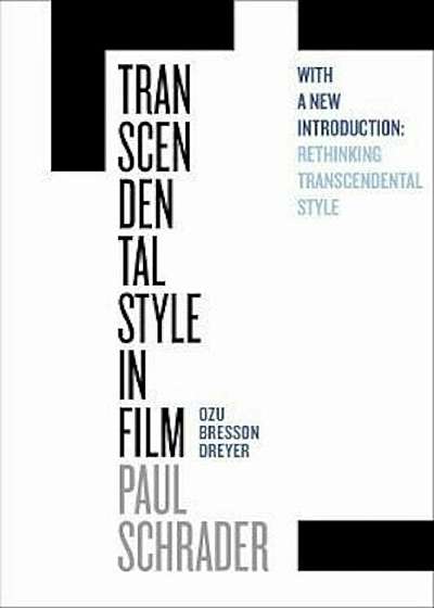 Transcendental Style in Film: Ozu, Bresson, Dreyer, Paperback