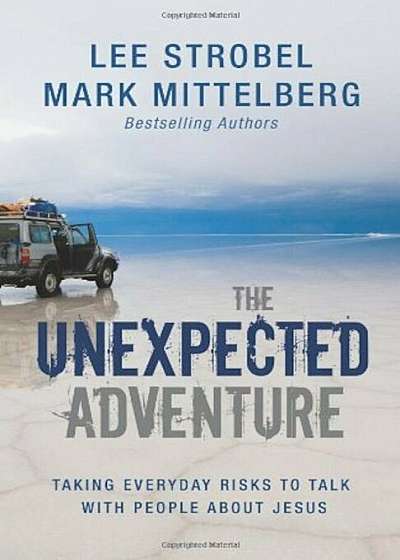 The Unexpected Adventure: Taking Everyday Risks to Talk with People about Jesus, Paperback