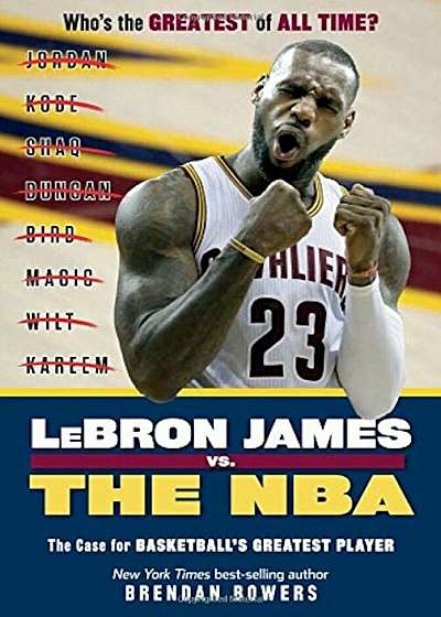 Lebron James vs. the NBA: The Case for the NBA's Greatest Player, Paperback