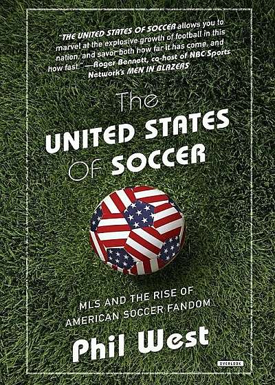 The United States of Soccer: MLS and the Rise of American Soccer Fandom, Paperback