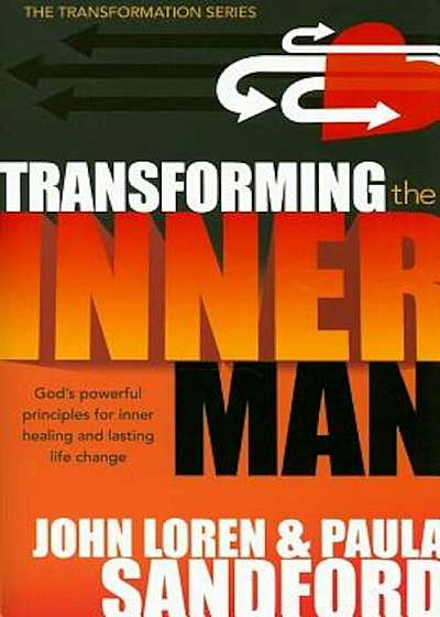 Transforming the Inner Man: God's Powerful Principles for Inner Healing and Lasting Life Change, Paperback