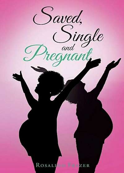 Saved, Single and Pregnant, Paperback