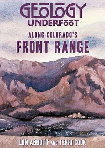 Geology Underfoot Along Colorado's Front Range, Paperback