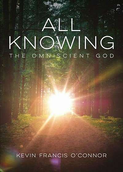 All Knowing: The Omniscient God, Paperback