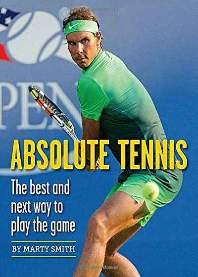 Absolute Tennis: The Best and Next Way to Play the Game, Paperback