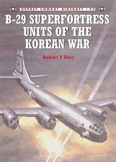 B-29 Superfortress Units of the Korean War, Paperback