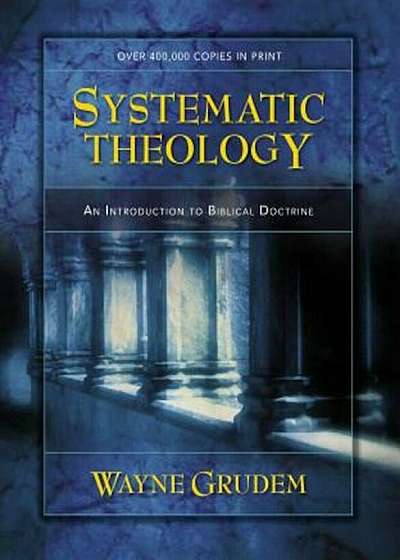 Systematic Theology: An Introduction to Biblical Doctrine, Hardcover
