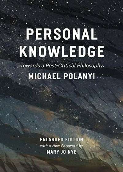Personal Knowledge: Towards a Post-Critical Philosophy, Paperback