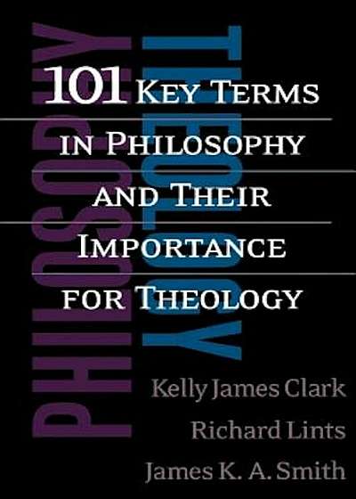 101 Key Terms in Philosophy and Their Importance for Theology, Paperback