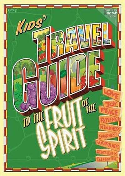 The Kids Travel Guide to the Fruit of the Spirit, Paperback