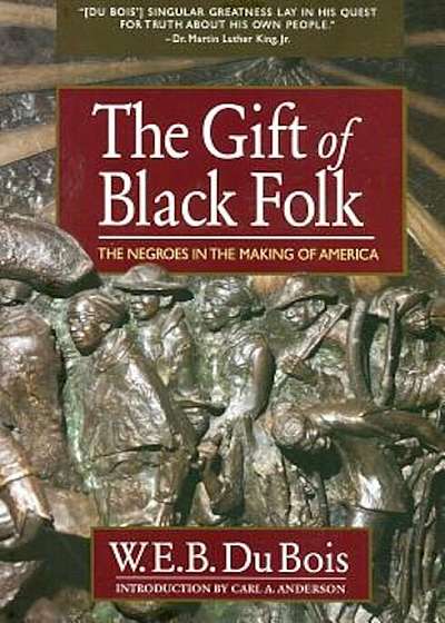 The Gift of Black Folk: The Negroes in the Making of America, Paperback