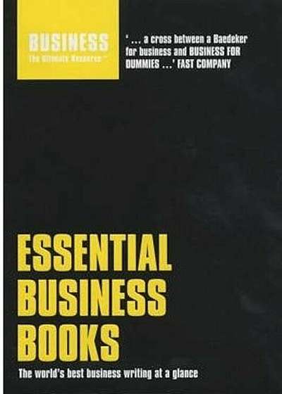Essential Business Books: The World's Best Business Writing at a Glance