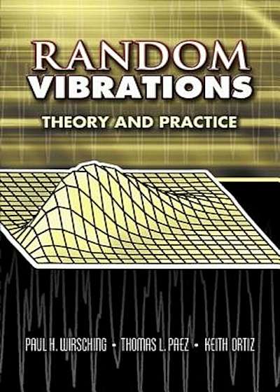 Random Vibrations: Theory and Practice, Paperback