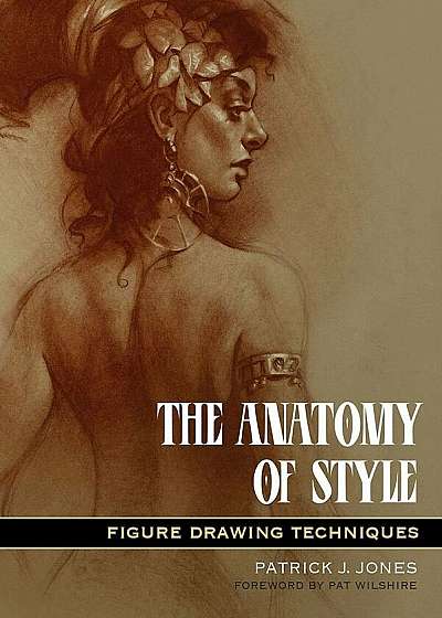 The Anatomy of Style: Figure Drawing Techniques, Paperback