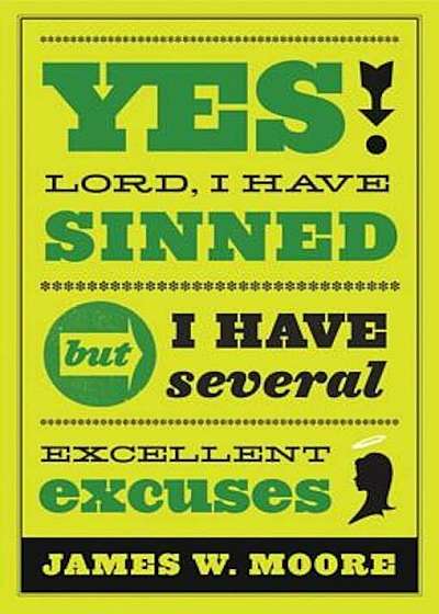 Yes, Lord, I Have Sinned: But I Have Several Excellent Excuses, Paperback