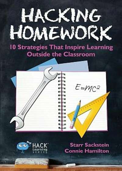Hacking Homework: 10 Strategies That Inspire Learning Outside the Classroom, Paperback