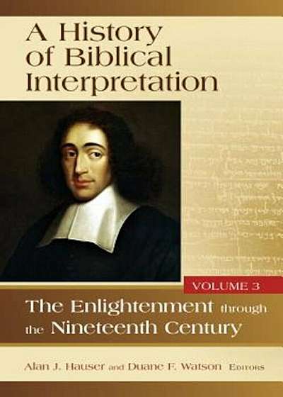 A History of Biblical Interpretation, Volume 3: The Enlightenment Through the Nineteenth Century, Hardcover