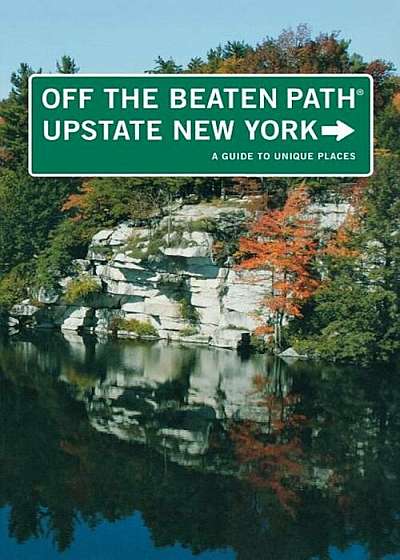 Upstate New York Off the Beaten Path(r): A Guide to Unique Places, Paperback