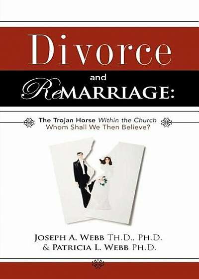 Divorce and Remarriage: The Trojan Horse Within the Church, Paperback