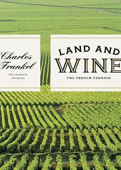 Land and Wine: The French Terroir, Hardcover