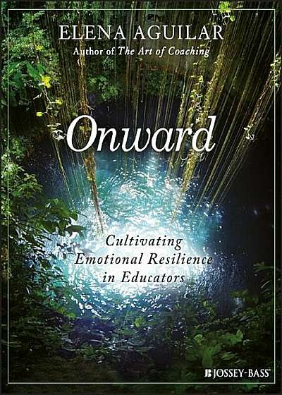 Onward: Cultivating Emotional Resilience in Educators, Paperback