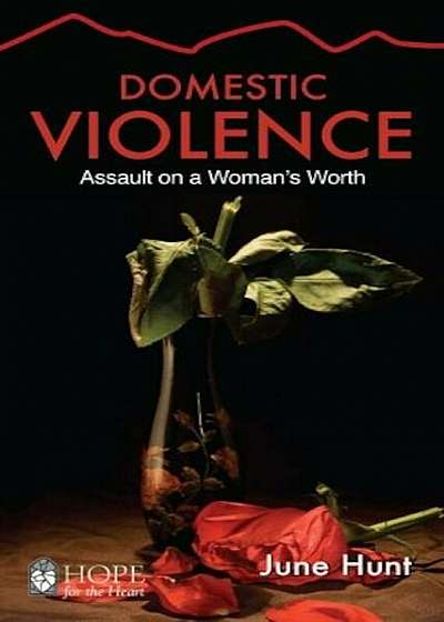 Domestic Violence: Assault on a Woman's Worth, Paperback