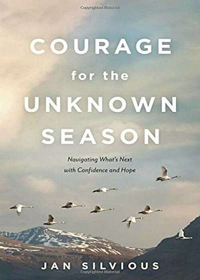 Courage for the Unknown Season: Navigating What's Next with Confidence and Hope, Paperback
