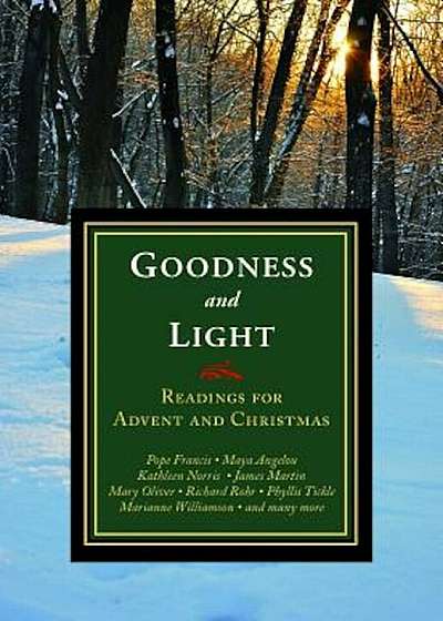 Goodness and Light: Readings for Advent and Christmas, Paperback
