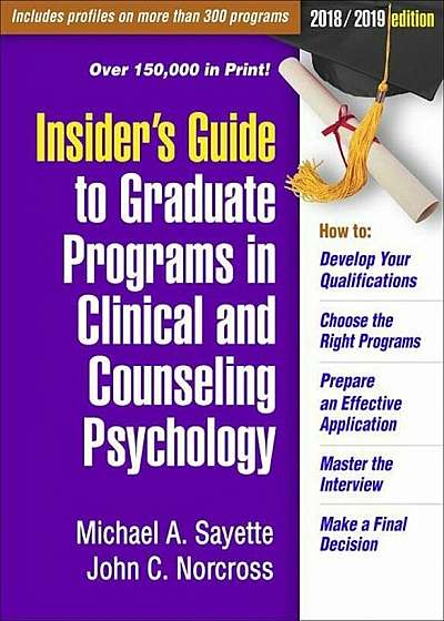 Insider's Guide to Graduate Programs in Clinical and Counseling Psychology: 2018/2019 Edition, Paperback