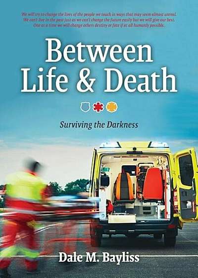 Between Life & Death: Surviving the Darkness, Paperback
