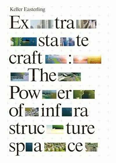 Extrastatecraft: The Power of Infrastructure Space, Paperback