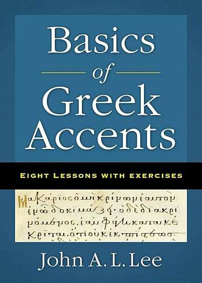 Basics of Greek Accents: Eight Lessons with Exercises, Paperback