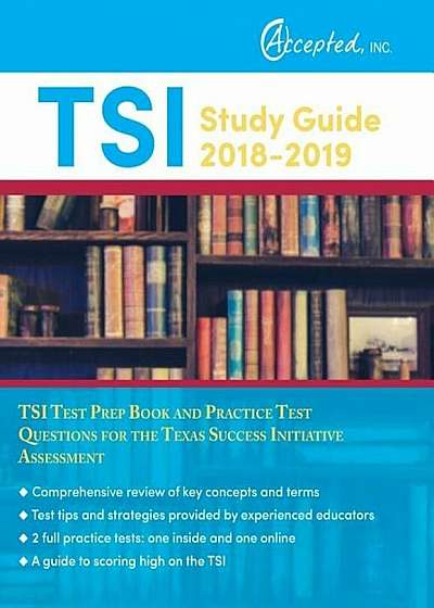 Tsi Study Guide 2018-2019: Tsi Test Prep Book and Practice Test Questions for the Texas Success Initiative Assessment, Paperback