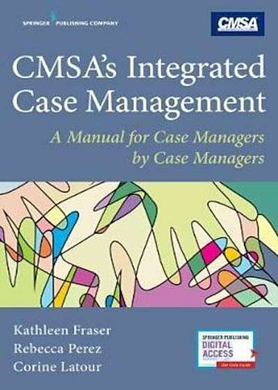 Cmsa's Integrated Case Management: A Manual for Case Managers by Case Managers, Paperback
