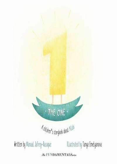 The One: A Children's Storybook about Allah, Hardcover