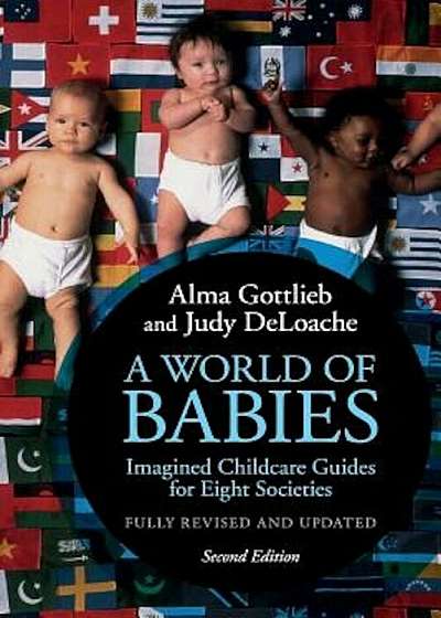 A World of Babies: Imagined Childcare Guides for Eight Societies, Paperback