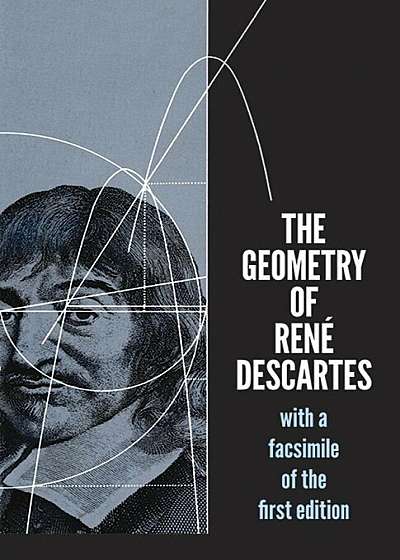 The Geometry of Rene Descartes: With a Facsimile of the First Edition, Paperback