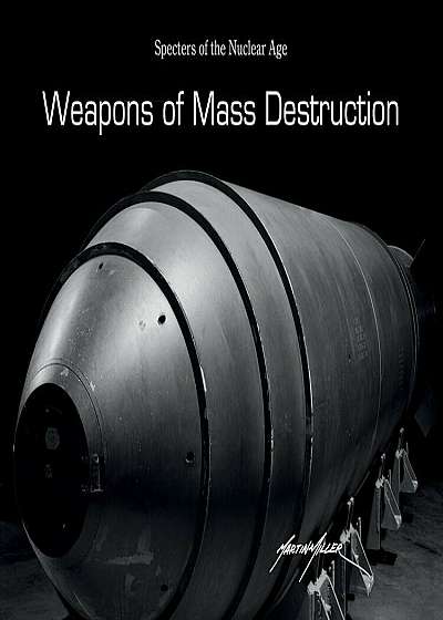 Weapons of Mass Destruction: Specters of the Nuclear Age, Hardcover