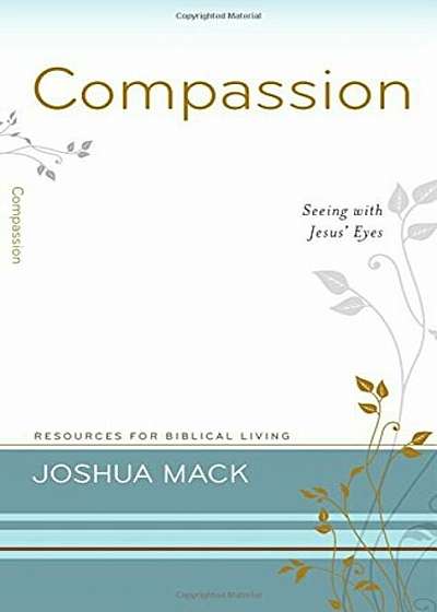 Coperta cărții Compassion: Seeing with Jesus' Eyes, Paperback