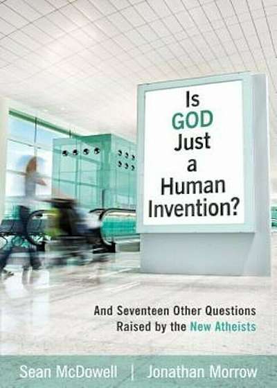 Is God Just a Human Invention': And Seventeen Other Questions Raised by the New Atheists, Paperback