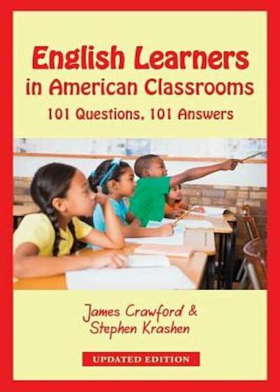 English Learners in American Classrooms: 101 Questions, 101 Answers, Paperback