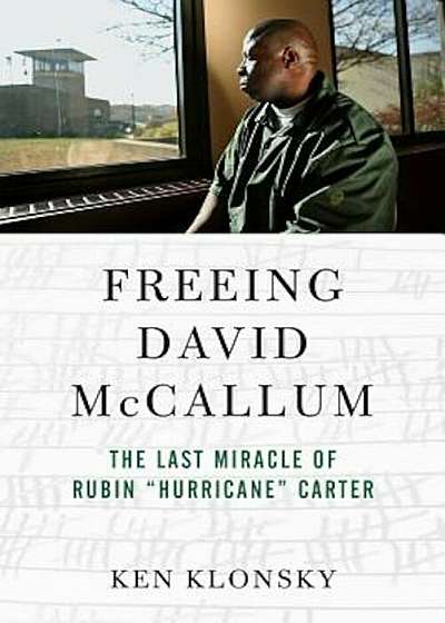 Freeing David McCallum: The Last Miracle of Rubin ''Hurricane'' Carter, Paperback