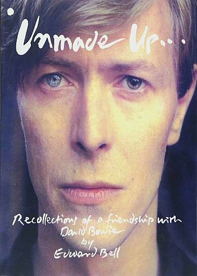 Unmade Up: Recollections of a Friendship with David Bowie, Paperback