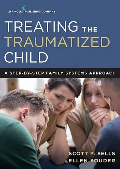 Treating the Traumatized Child: A Step-By-Step Family Systems Approach, Paperback