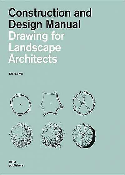 Drawing for Landscape Architects: Construction and Design Manual, Paperback