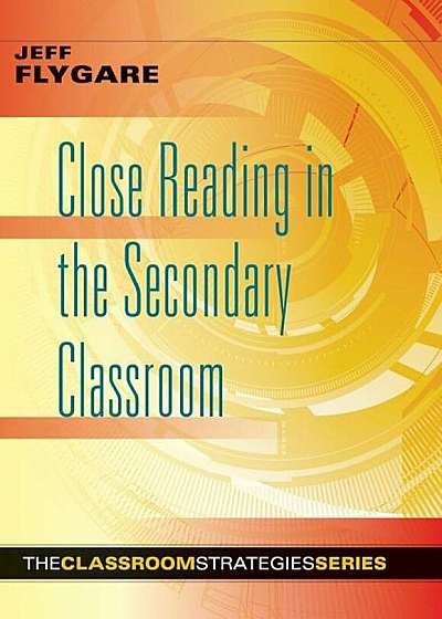 Close Reading in the Secondary Classroom: (improve Literacy, Reading Comprehension, and Critical-Thinking Skills), Paperback